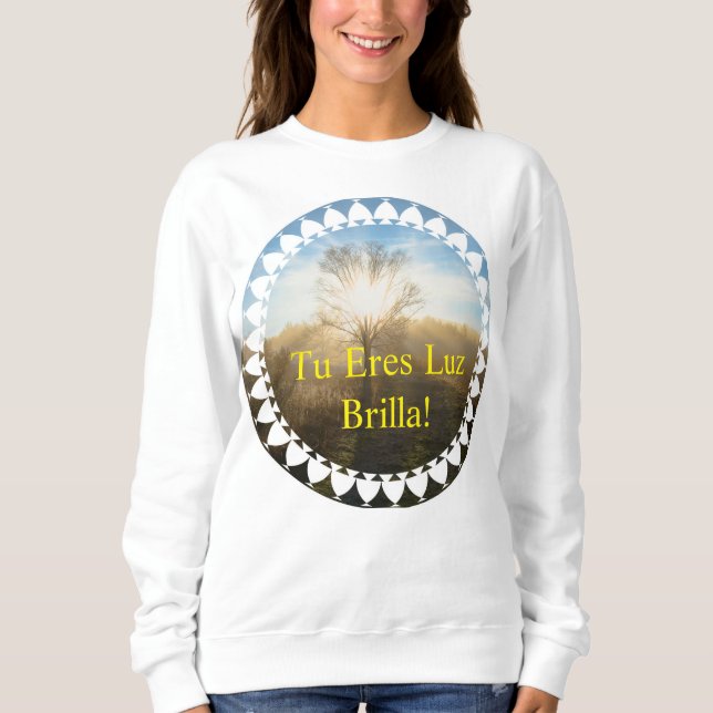 Tu eres luz, brilla! sweatshirt (Vorderseite)