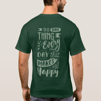 „Tu etwas, das dich glücklich macht“ T-Shirt