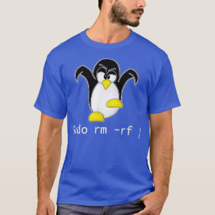 Tu Linu Penguin Sudo Rm Rf  Programmer Developer T-Shirt