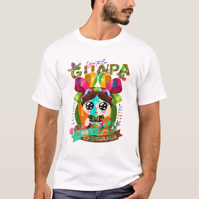 tu lo guapa soy de Chihuahua T-Shirt (Vorderseite)