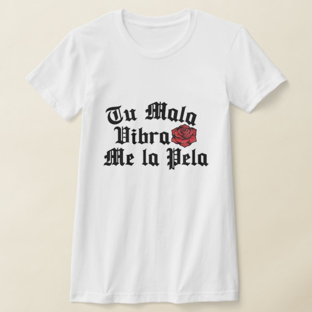 Tu Mala Vibra me la pela Tshirt (Ablage )