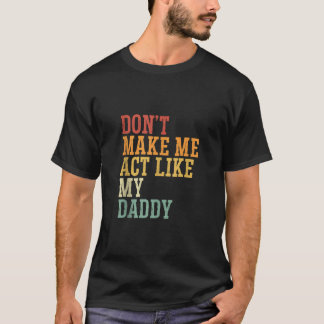 Tu mich nicht so machen, wie mein Vater, Sohn des T-Shirt