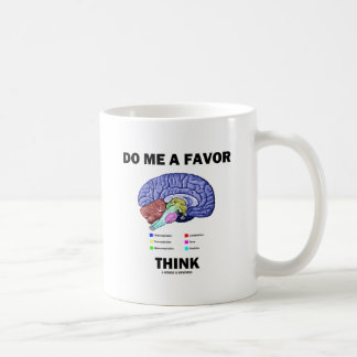 Tu mir einen Gefallen und denk nach (Hirn-Anatomie Kaffeetasse