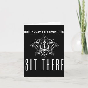 Tu nicht nur etwas Sitzen Sie Dort Meditation Karte