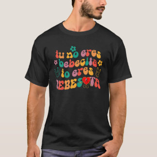 Tu No Eres Bebecita to Eres Bebesota Niedlich Retr T-Shirt