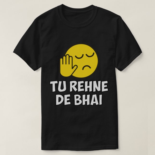 Tu Rehne De Bhai lustiges Hindi-Sprichwort T-Shirt (Design vorne)