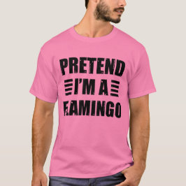 Tu so, als ob ich ein Flamingo-Kostüm Halloween La T-Shirt