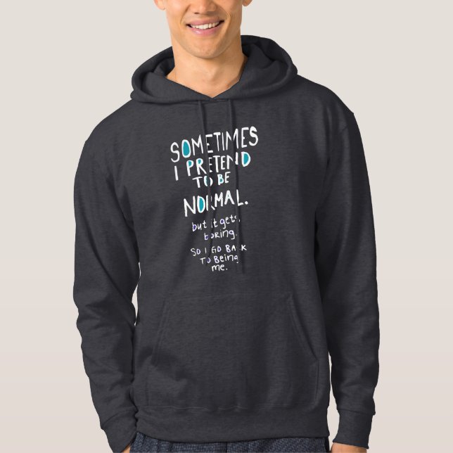 Tu so, als ob man normal wäre hoodie (Vorderseite)