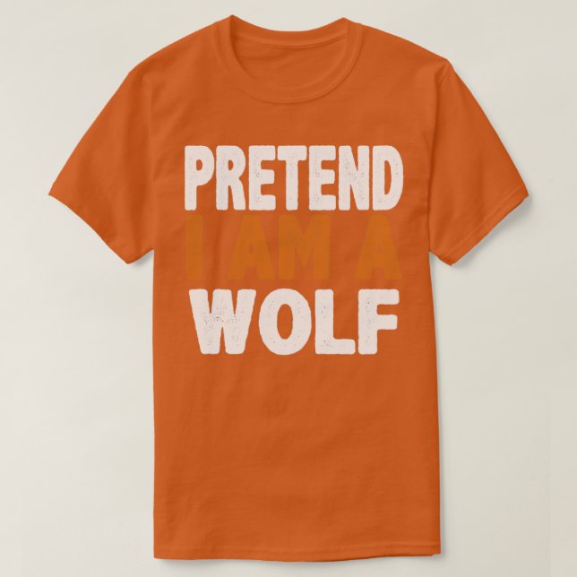 Tu so, als wäre er ein Wolf T-Shirt (Design vorne)