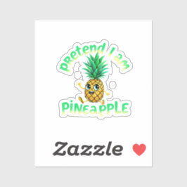 Tu so, als wäre ich Ananas - Funny & Niedlich Trop Aufkleber