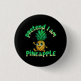 Tu so, als wäre ich Ananas - Funny & Niedlich Trop Button