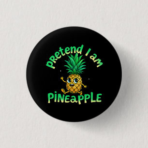 Tu so, als wäre ich Ananas - Funny & Niedlich Trop Button
