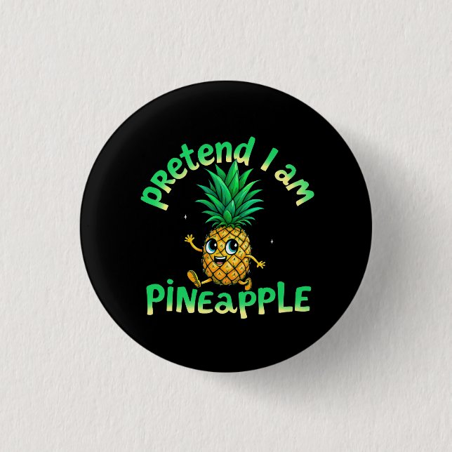 Tu so, als wäre ich Ananas - Funny & Niedlich Trop Button (Vorderseite)