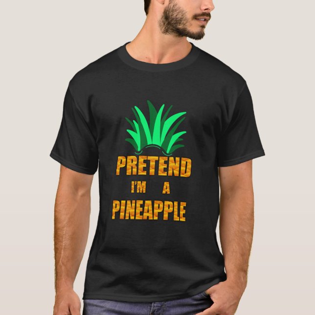 Tu so, als wäre ich Ananas T-Shirt (Vorderseite)