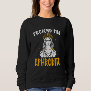 Tu so, als wäre ich Aphrodite antike Griechenland Sweatshirt