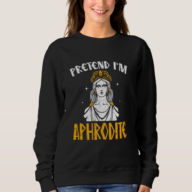 Tu so, als wäre ich Aphrodite antike Griechenland  Sweatshirt (Vorderseite)