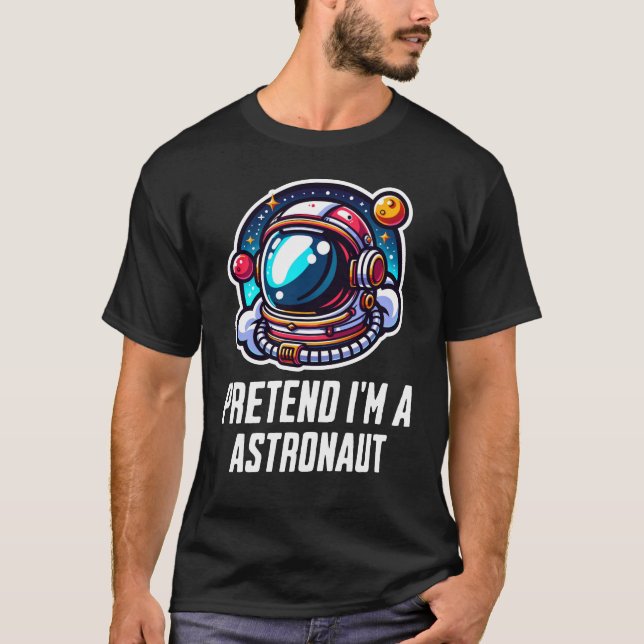 Tu so, als wäre ich Astronaut T-Shirt (Vorderseite)