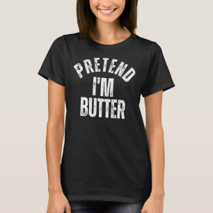 Tu so, als wäre ich Butter Lazy Halloween-Kostüm T-Shirt