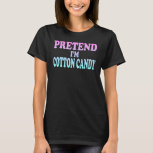 Tu so, als wäre ich Cotton Candy T-Shirt