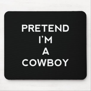 Tu so, als wäre ich Cowboy Fun Halloween Männer Fr Mousepad