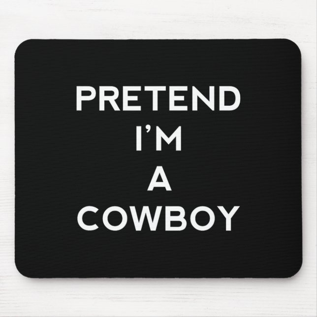 Tu so, als wäre ich Cowboy Fun Halloween Männer Fr Mousepad (Vorne)