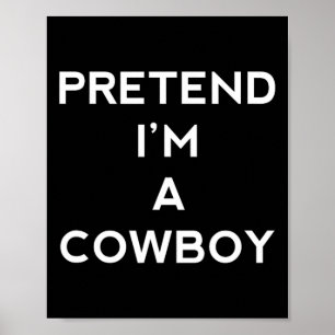 Tu so, als wäre ich Cowboy Fun Halloween Männer Fr Poster