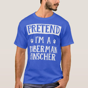 Tu so, als wäre ich Doberman Pinscher Halloween Ou T-Shirt