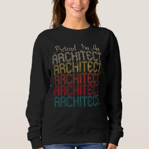 Tu so, als wäre ich ein Architekt Easy Costume Hal Sweatshirt