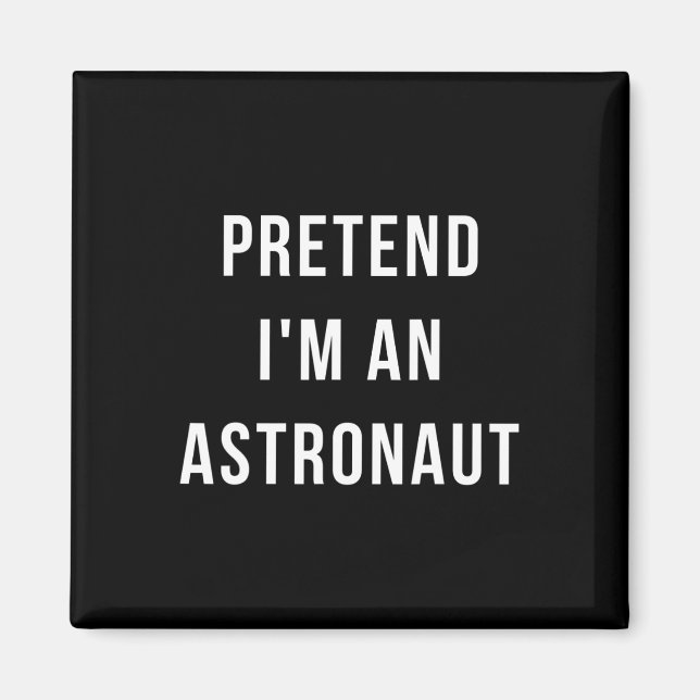 Tu so, als wäre ich ein Astronautin Halloween Lazy Magnet (Vorne)