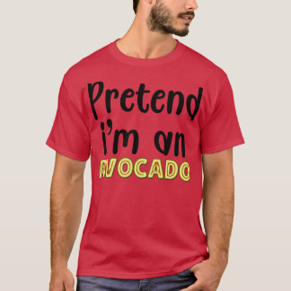 Tu so, als wäre ich ein Avocado 1 T-Shirt