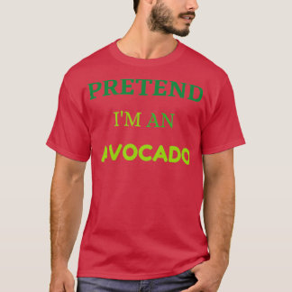 Tu so, als wäre ich ein Avocado al Coole Niedliche T-Shirt