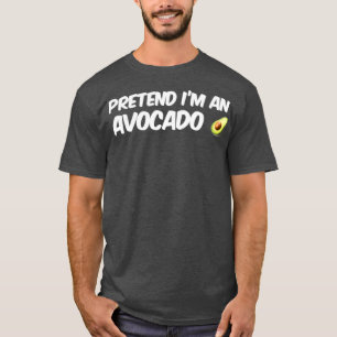Tu so, als wäre ich ein Avocado Classic TShirt