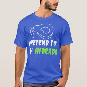 Tu so, als wäre ich ein Avocado T-Shirt