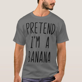 Tu so, als wäre ich ein Bananenfunny Easy Lazy Hal T-Shirt