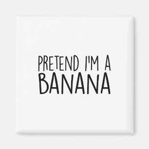 Tu so, als wäre ich ein Bananenfunny Lazy Hallowee Magnet