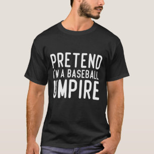 Tu so, als wäre ich ein Baseball-Funny T-Shirt