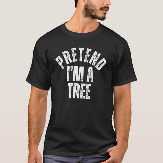 Tu so, als wäre ich ein baumhaftes Halloween-Kostü T-Shirt (Vorderseite)