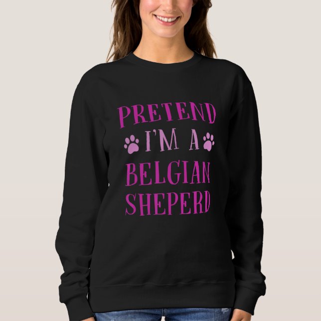 Tu so, als wäre ich ein belgischer Schäferhund aus Sweatshirt (Vorderseite)