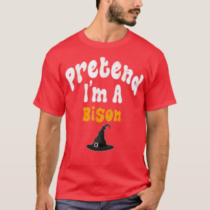 Tu so, als wäre ich ein Bison Costume Halloween-Pa T-Shirt