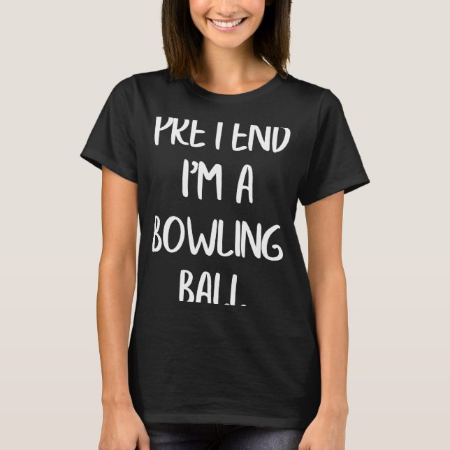 Tu so, als wäre ich ein bowling Ball Lazy Hallowee T-Shirt (Vorderseite)