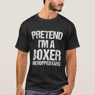 Tu so, als wäre ich ein Boxer, der nicht zugeschni T-Shirt