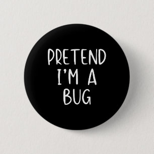 Tu so, als wäre ich ein Bug Costume Halloween Simp Button