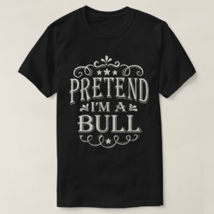Tu so, als wäre ich ein Bull Lazy Easy Costume Hal T-Shirt