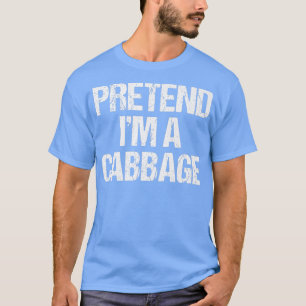 Tu so, als wäre ich ein Cabbage Costume Funny Lazy T-Shirt