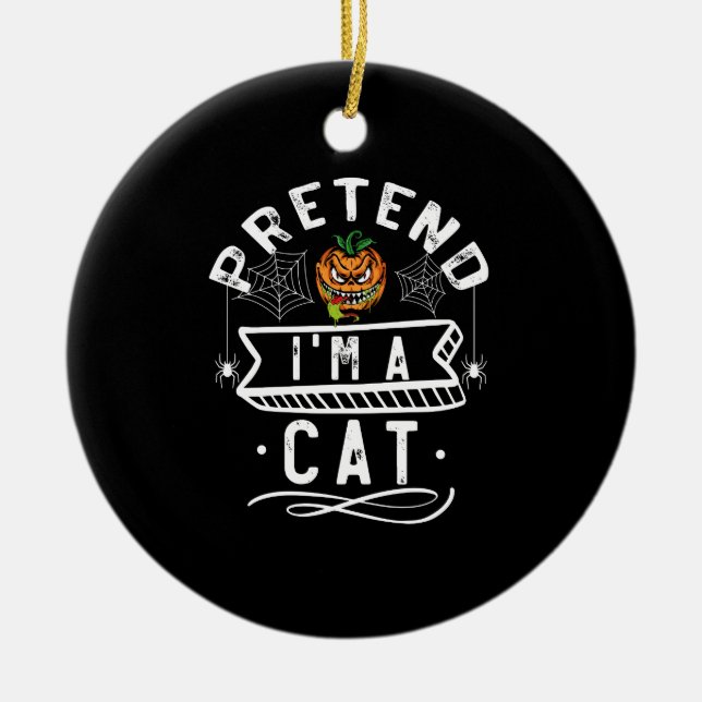 Tu so, als wäre ich ein Cat Funny Halloween Kostüm Keramik Ornament (Vorne)