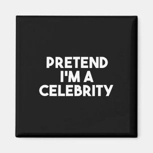 Tu so, als wäre ich ein Celebrity Funny Lazy Hallo Magnet