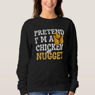 Tu so, als wäre ich ein Chicken Nugget-Matching-Nu Sweatshirt