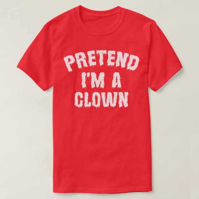 Tu so, als wäre ich ein Clown-Funny-Halloween-Kost T-Shirt (Design vorne)