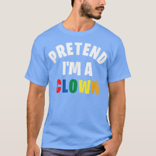 Tu so, als wäre ich ein Clown Funny Lazy Halloween T-Shirt