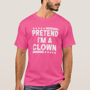 Tu so, als wäre ich ein Clown Lazy Halloween Costu T-Shirt